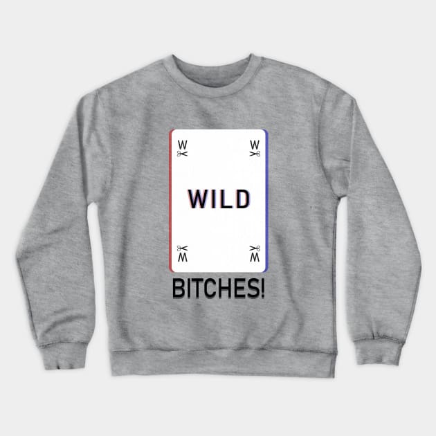 Wildcard Bitches! Crewneck Sweatshirt by Dapper Draws